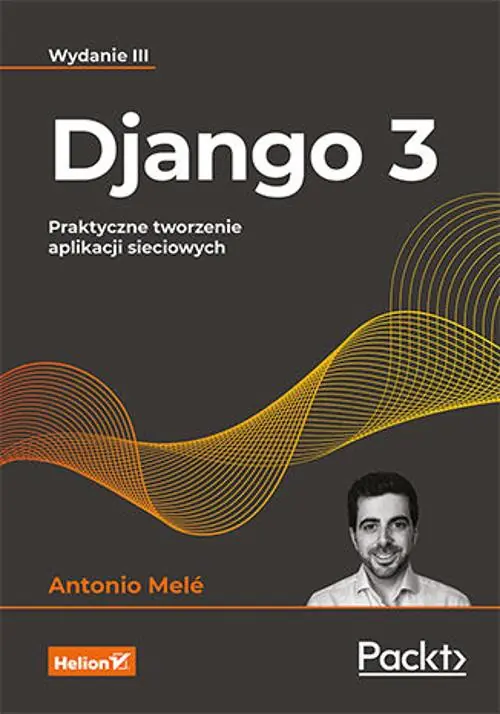 Książka - Django 3. Praktyczne tworzenie aplikacji sieciowych