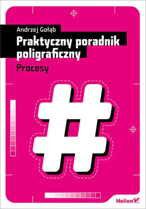 Książka - Praktyczny poradnik poligraficzny. Procesy