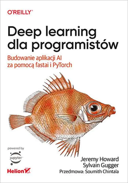 Książka - Deep learning dla programistów. Budowanie aplikacji AI za pomocą fastai i PyTorch