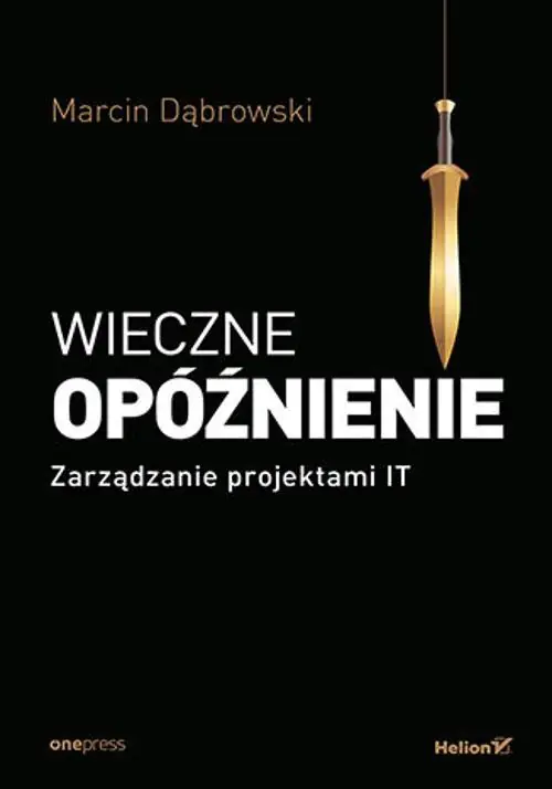 Książka - Wieczne opóźnienie. Zarządzanie projektami IT