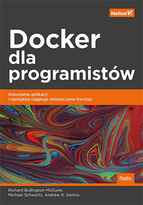 Książka - Docker dla programistów. Rozwijanie aplikacji i narzędzia ciągłego dostarczania DevOps