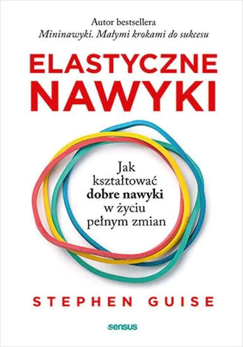 Książka - Elastyczne nawyki. Jak kształtować dobre nawyki w życiu pełnym zmian