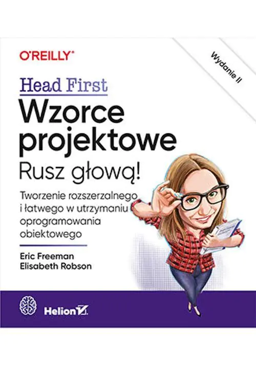Książka - Wzorce projektowe. Rusz głową! Tworzenie rozszerzalnego i łatwego w utrzymaniu oprogramowania obiektowego