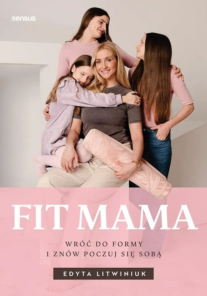 Książka - FIT MAMA. Wróć do formy i znów poczuj się sobą