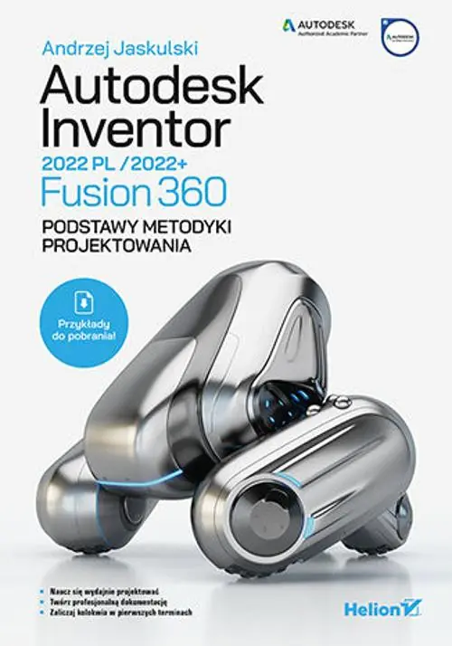 Książka - Autodesk Inventor 2022 PL / 2022+ / Fusion 360. Podstawy metodyki projektowania