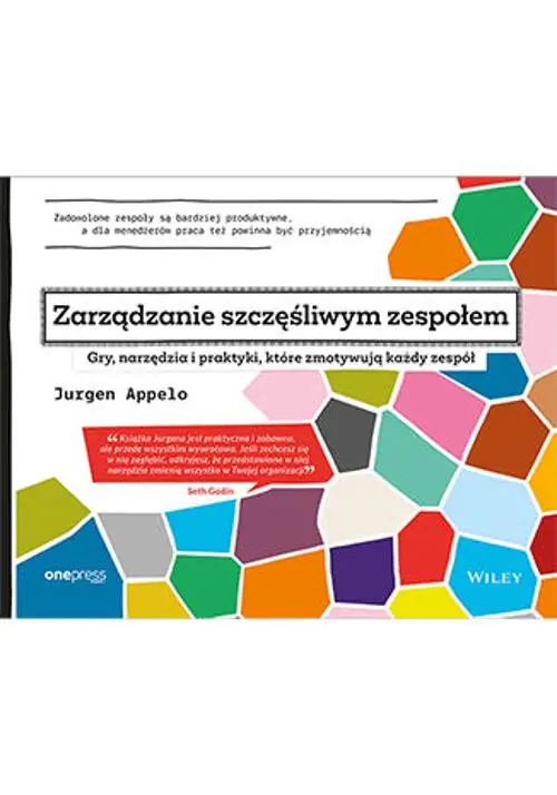 Książka - Zarządzanie szczęśliwym zespołem. Gry, narzędzia i praktyki, które zmotywują każdy zespół