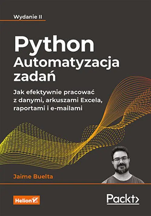 Książka - Python. Automatyzacja zadań. Jak efektywnie pracować z danymi, arkuszami Excela, raportami i e-mailami. Wydanie II