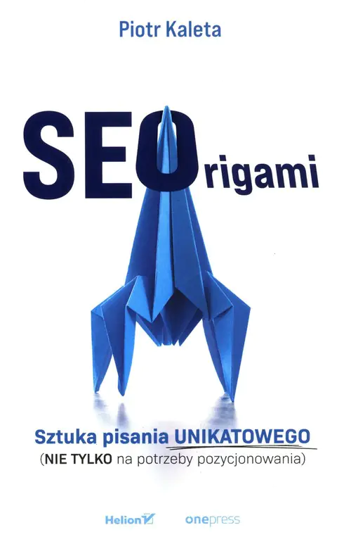 Książka - SEOrigami. Sztuka pisania unikatowego (nie tylko na potrzeby pozycjonowania)