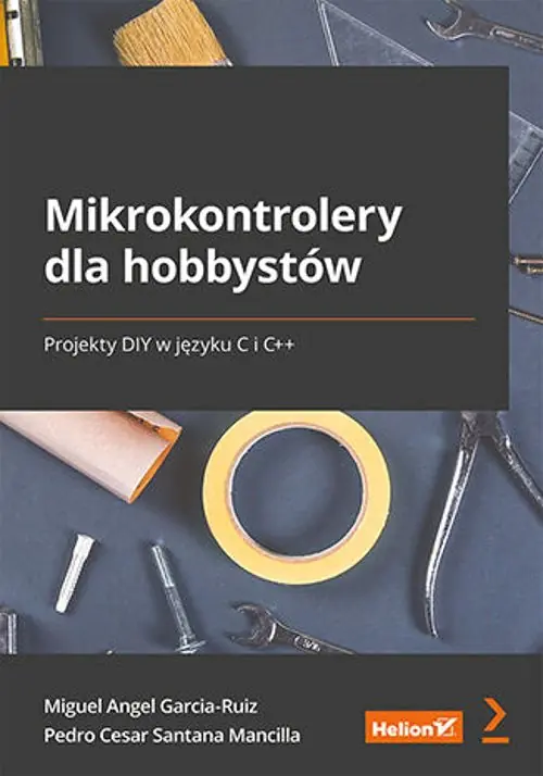 Książka - Mikrokontrolery dla hobbystów. Projekty DIY w języku C i C++