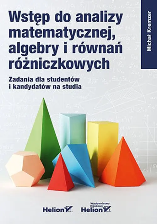 Książka - Wstęp do analizy matematycznej, algebry i równań różniczkowych. Zadania dla studentów i kandydatów na studia