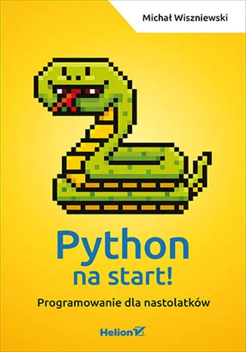Książka - Python na start! Programowanie dla nastolatków