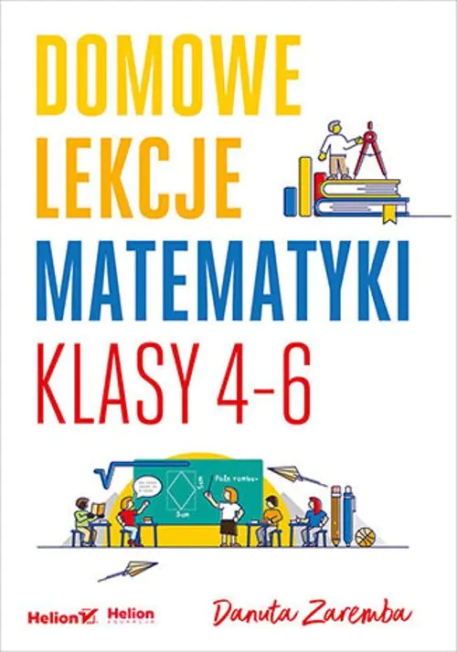 Książka - Domowe lekcje matematyki. Klasy 4-6