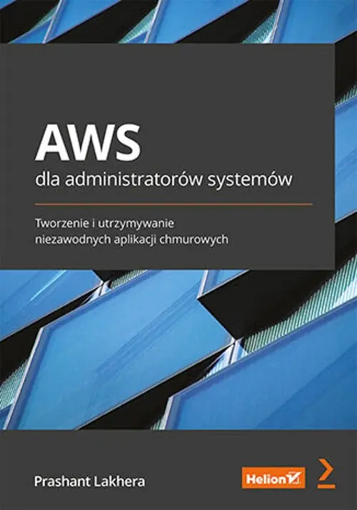 Książka - AWS dla administratorów systemów. Tworzenie i utrzymywanie niezawodnych aplikacji chmurowych