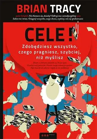 Cele! Zdobędziesz wszystko, czego pragniesz, szybciej, niż myślisz