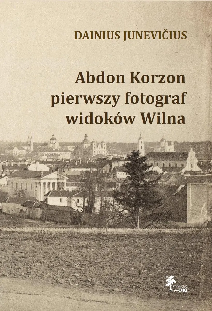 Książka - Abdon Korzon - pierwszy fotograf widoków Wilna