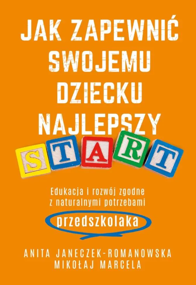 Jak zapewnić swojemu dziecku najlepszy start. Edukacja i rozwój zgodne z naturalnymi potrzebami przedszkolaka