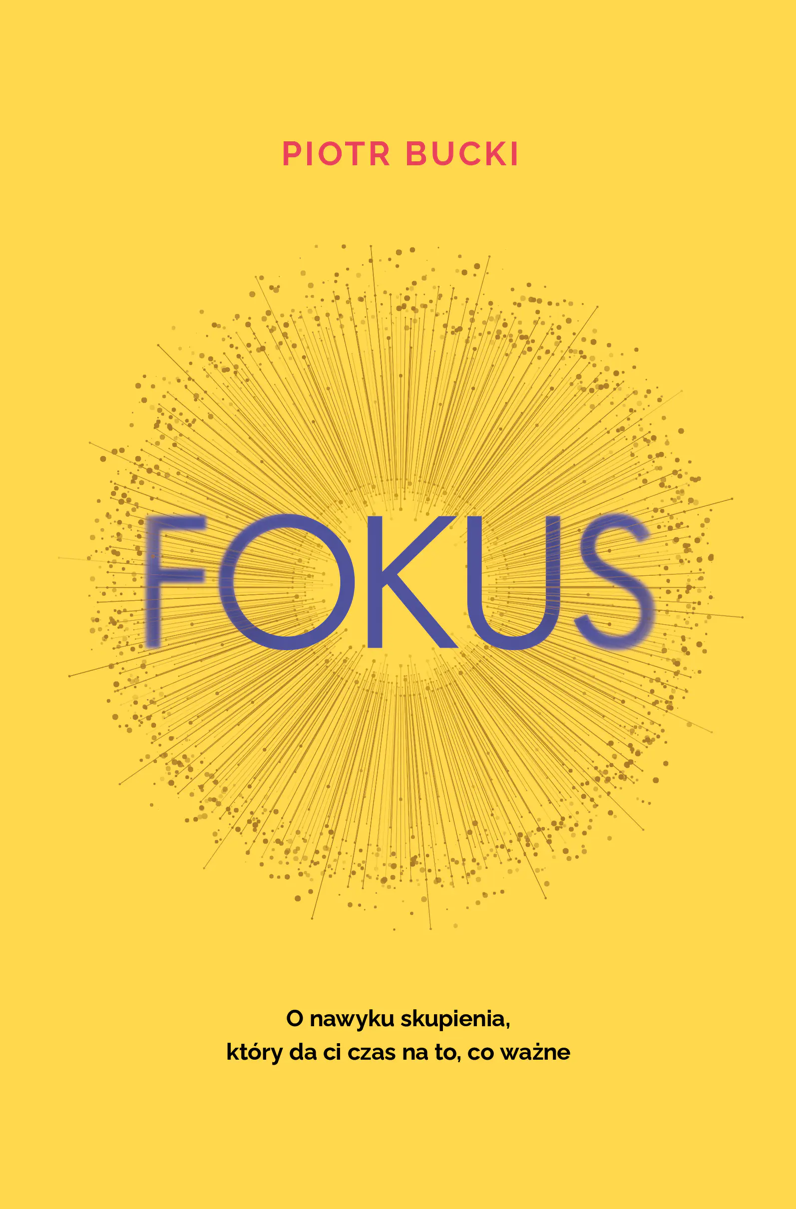 Książka - Fokus. O nawyku skupienia, który da ci czas na to, co ważne