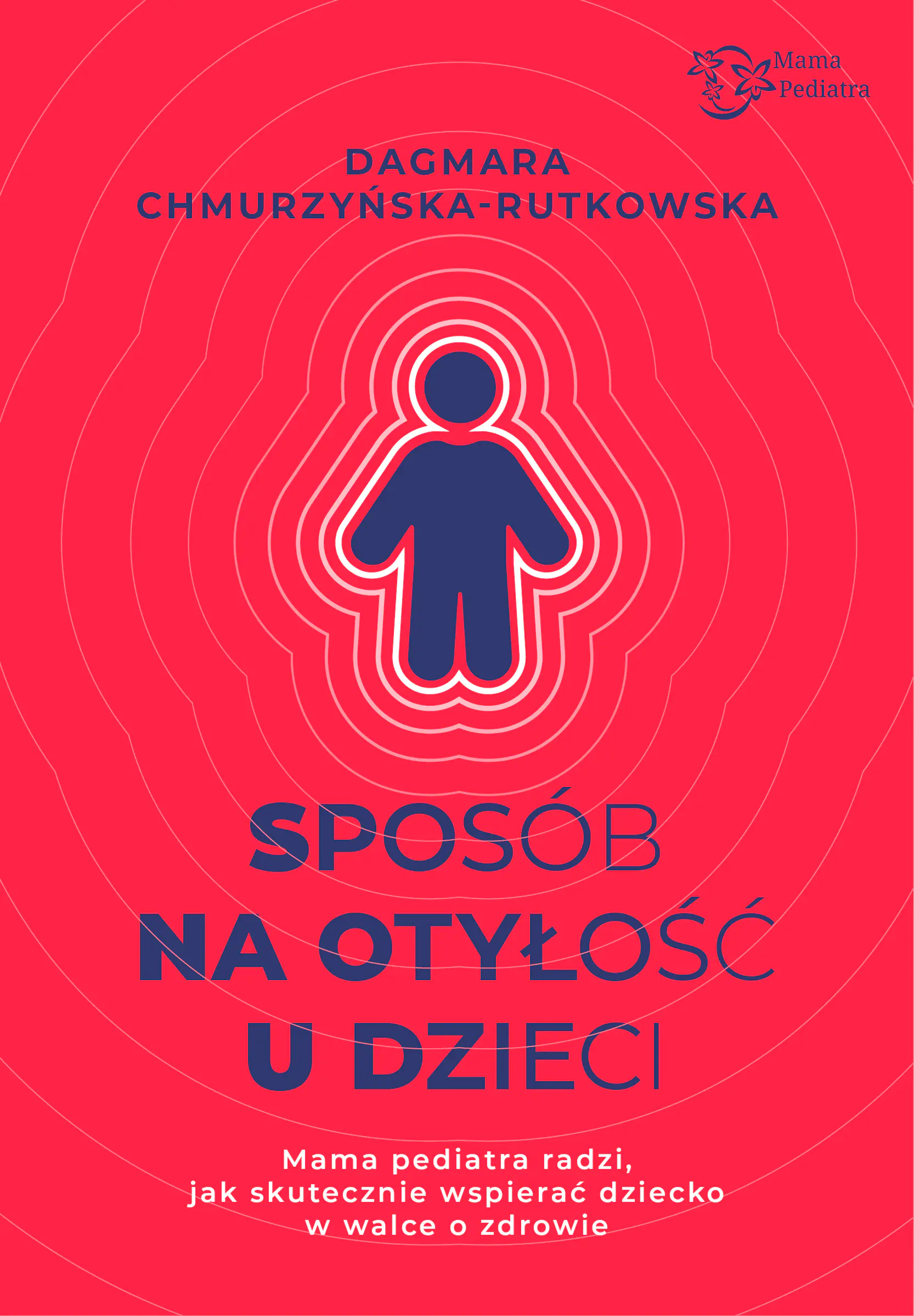 Książka - Sposób na otyłość u dzieci. Mama Pediatra radzi, jak skutecznie wspierać dziecko w walce o zdrowie
