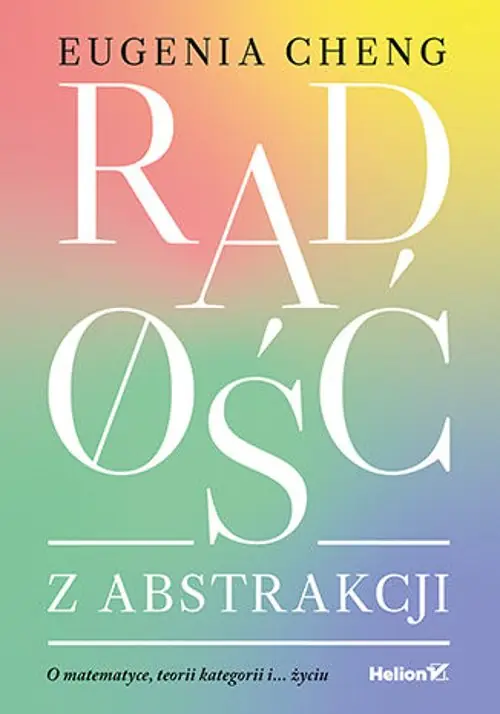 Książka - Radość z abstrakcji. O matematyce, teorii kategorii i... życiu