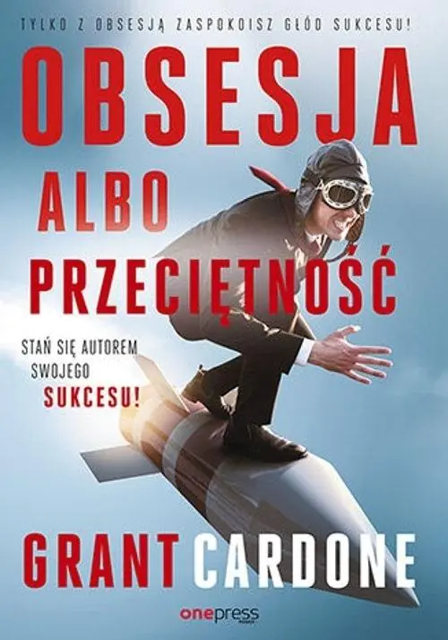 Książka - Obsesja albo przeciętność. Stań się autorem swojego sukcesu!