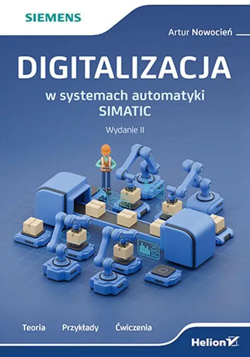 Książka - Digitalizacja w systemach automatyki SIMATIC. Teoria, przykłady, ćwiczenia