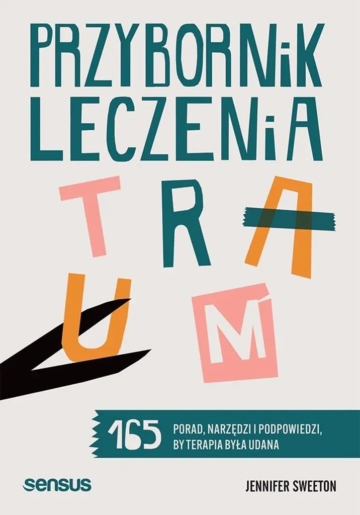 Książka - Przybornik leczenia traum. 165 porad, narzędzi i podpowiedzi, by terapia była udana