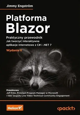 Książka - Platforma Blazor. Praktyczny przewodnik. Jak tworzyć interaktywne aplikacje internetowe z C# i .NET 7. Wydanie II