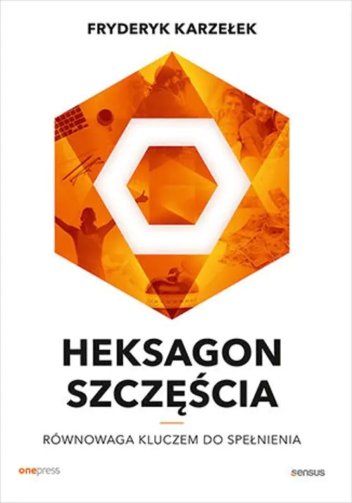 Książka - Heksagon szczęścia. Równowaga kluczem do spełnienia