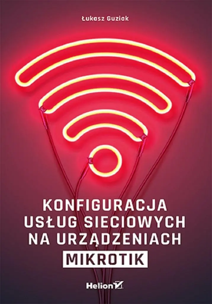 Książka - Konfiguracja usług sieciowych na urządzeniach MikroTik