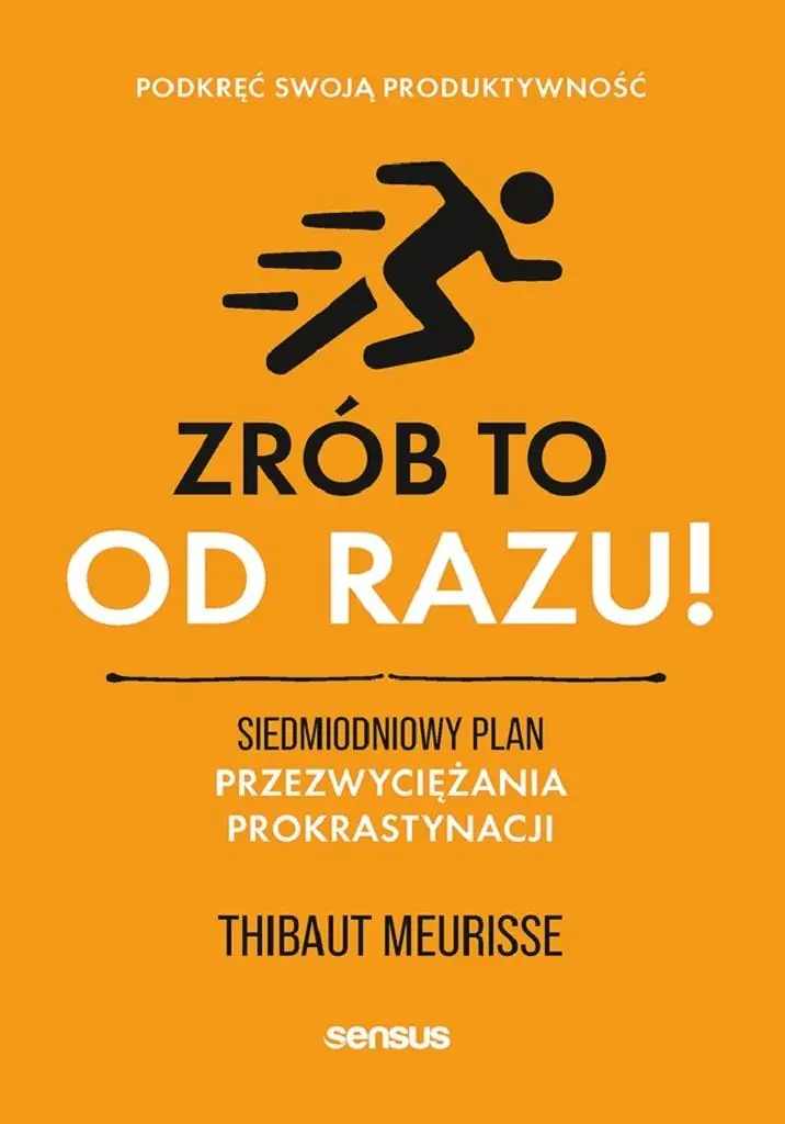 Książka - Zrób to od razu! Siedmiodniowy plan przezwyciężania prokrastynacji. Podkręć swoją produktywność