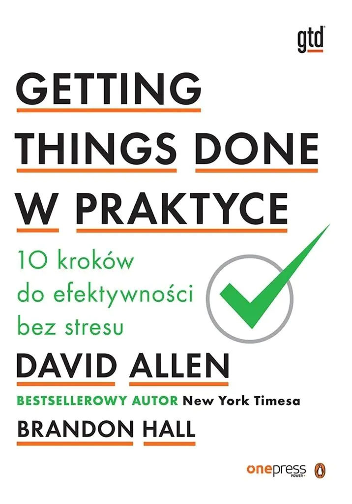 Książka - Getting Things Done w praktyce. 10 kroków do efektywności bez stresu