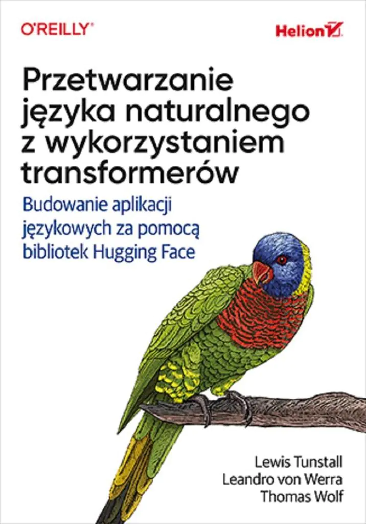 Książka - Przetwarzanie języka naturalnego z wykorzystaniem transformerów. Budowanie aplikacji językowych za pomocą bibliotek Hugging Face