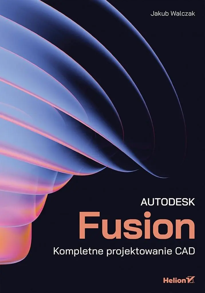Książka - Autodesk Fusion. Kompletne projektowanie CAD