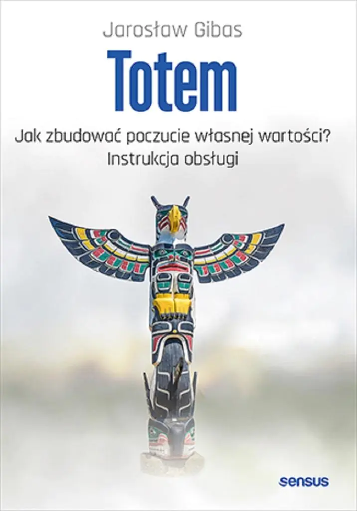 Książka - Totem. Jak zbudować poczucie własnej wartości? Instrukcja obsługi
