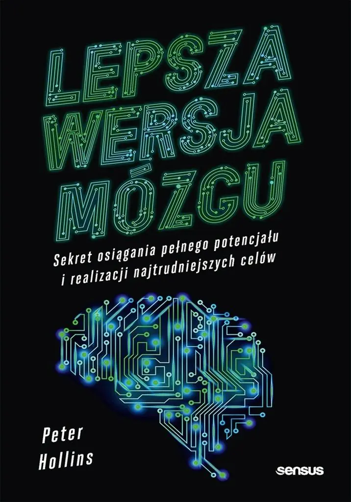 Książka - Lepsza wersja mózgu. Sekret osiągania pełnego potencjału i realizacji najtrudniejszych celów