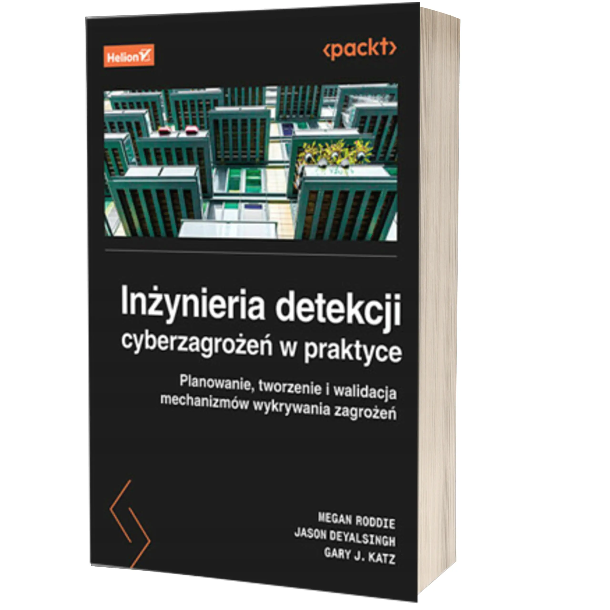 Książka - Inżynieria detekcji cyberzagrożeń w praktyce. Planowanie, tworzenie i walidacja mechanizmów wykrywania zagrożeń