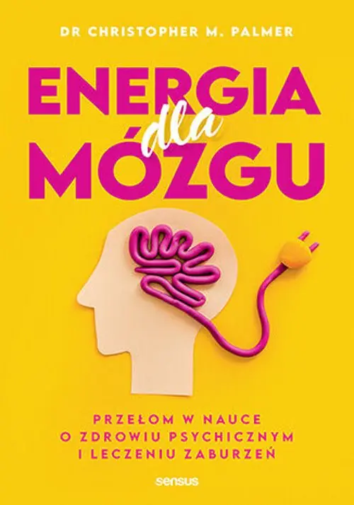 Książka - Energia dla mózgu. Przełom w nauce o zdrowiu psychicznym i leczeniu zaburzeń