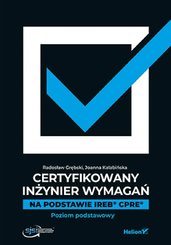 Książka - Certyfikowany inżynier wymagań. Na podstawie IREB  CPRE. Poziom podstawowy