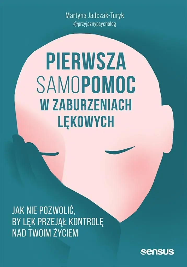 Książka - Pierwsza samopomoc w zaburzeniach lękowych. Jak nie pozwolić, by lęk przejął kontrolę nad Twoim życiem