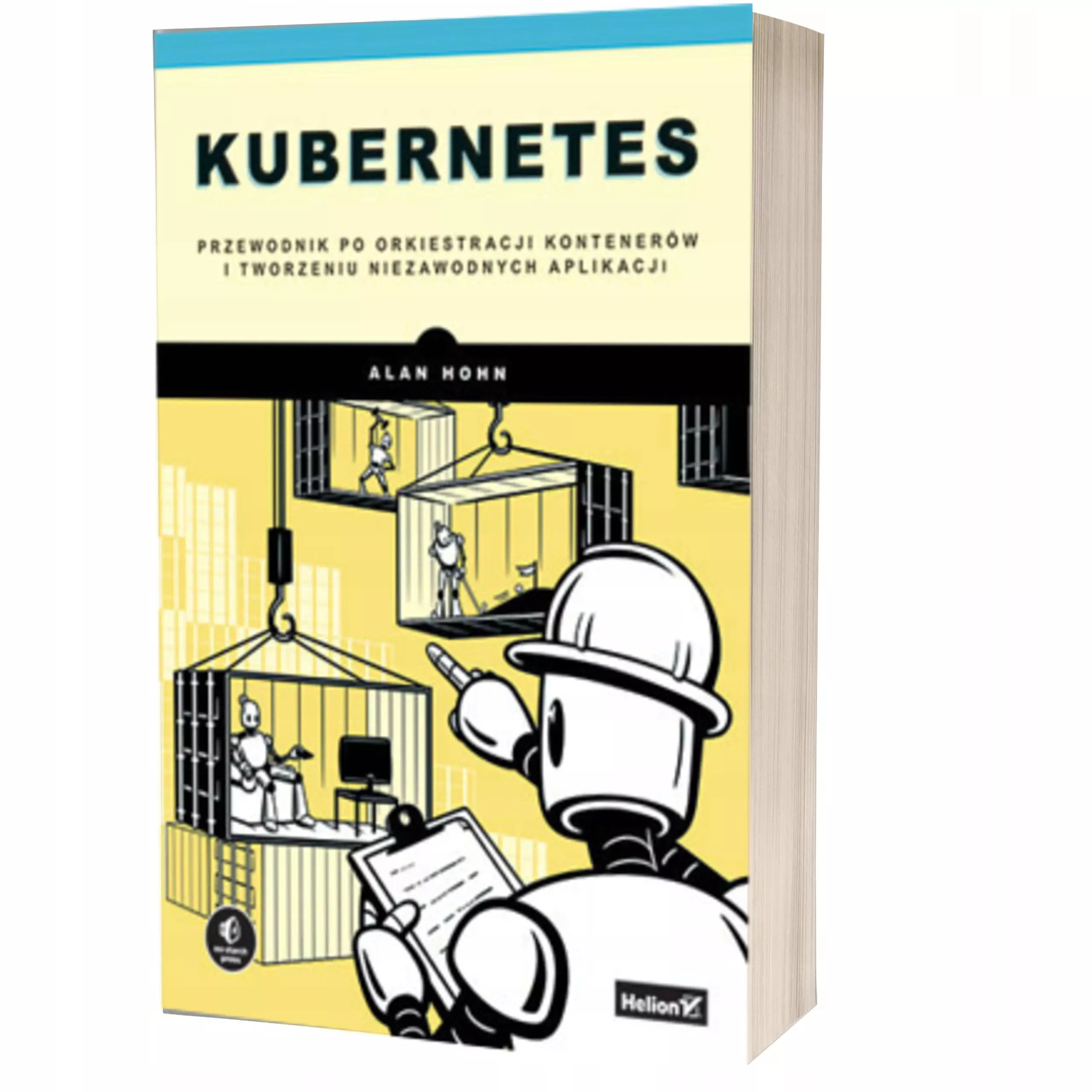 Książka - Kubernetes. Przewodnik po orkiestracji kontenerów i tworzeniu niezawodnych aplikacji