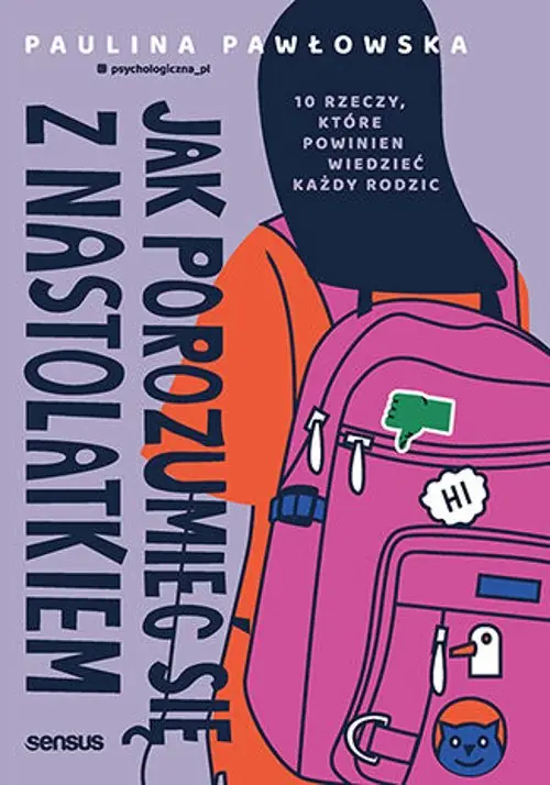 Książka - Jak porozumieć się z nastolatkiem. 10 rzeczy, które powinien wiedzieć każdy rodzic
