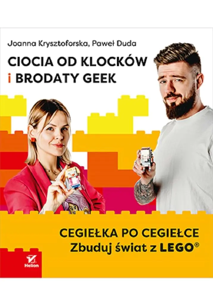 Książka - Ciocia od Klocków i Brodaty Geek. Cegiełka po cegiełce. Zbuduj świat z LEGO