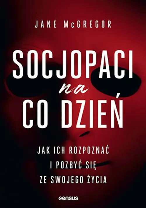 Książka - Socjopaci na co dzień. Jak ich rozpoznać i pozbyć się ze swojego życia