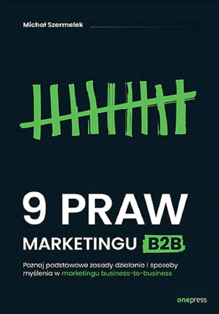 Książka - 9 praw marketingu B2B. Poznaj podstawowe zasady działania i sposoby myślenia w marketingu business-to-business