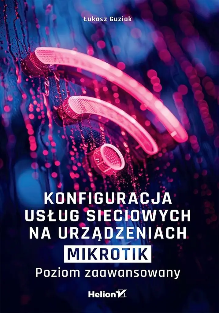 Książka - Konfiguracja usług sieciowych na urządzeniach MikroTik. Poziom zaawansowany
