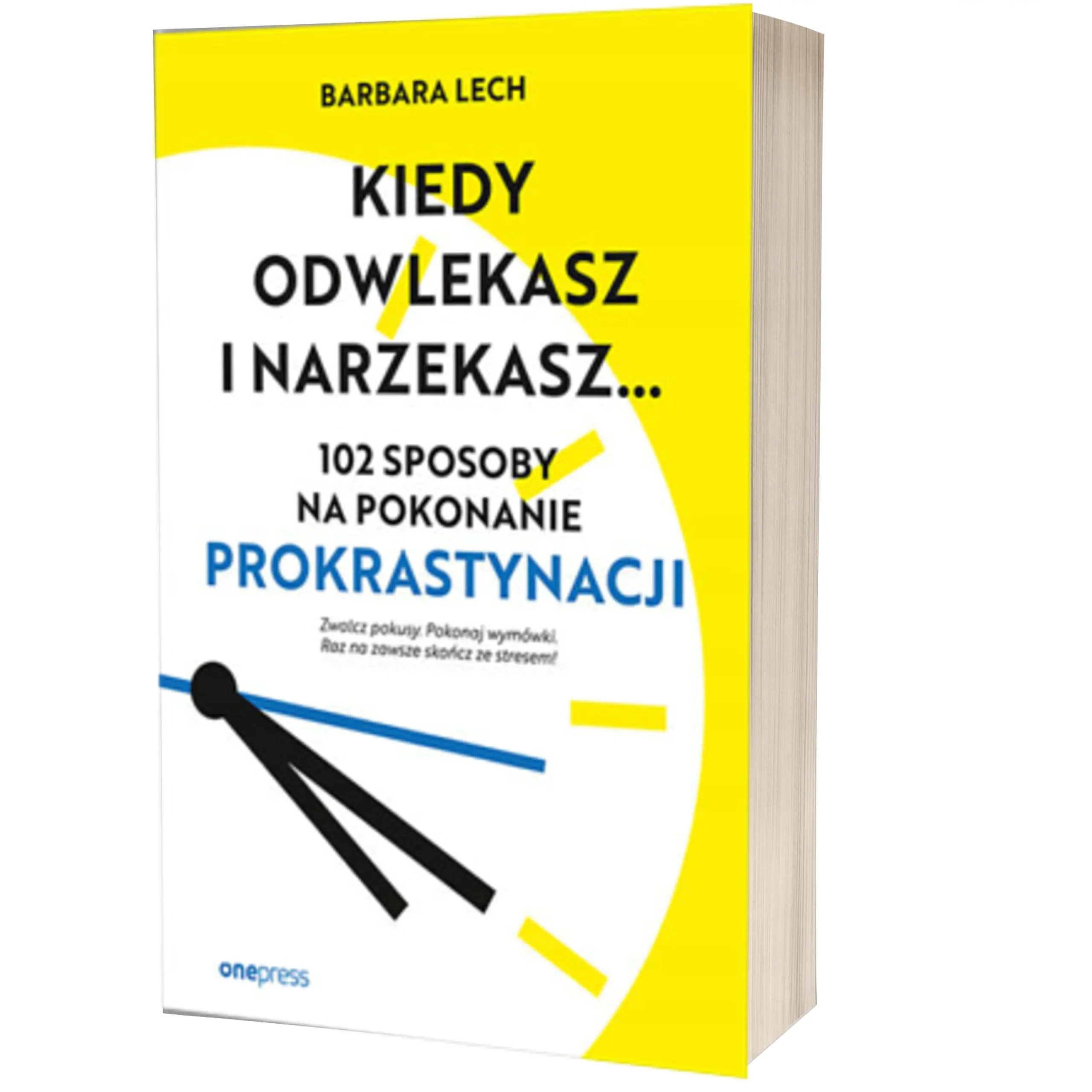 Książka - Kiedy odwlekasz i narzekasz... 102 sposoby na pokonanie prokrastynacji