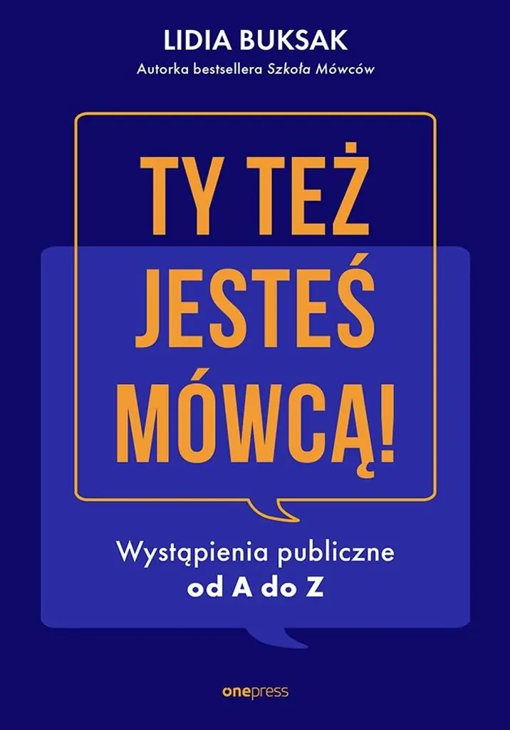 Książka - Ty też jesteś mówcą! Wystąpienia publiczne od A do Z