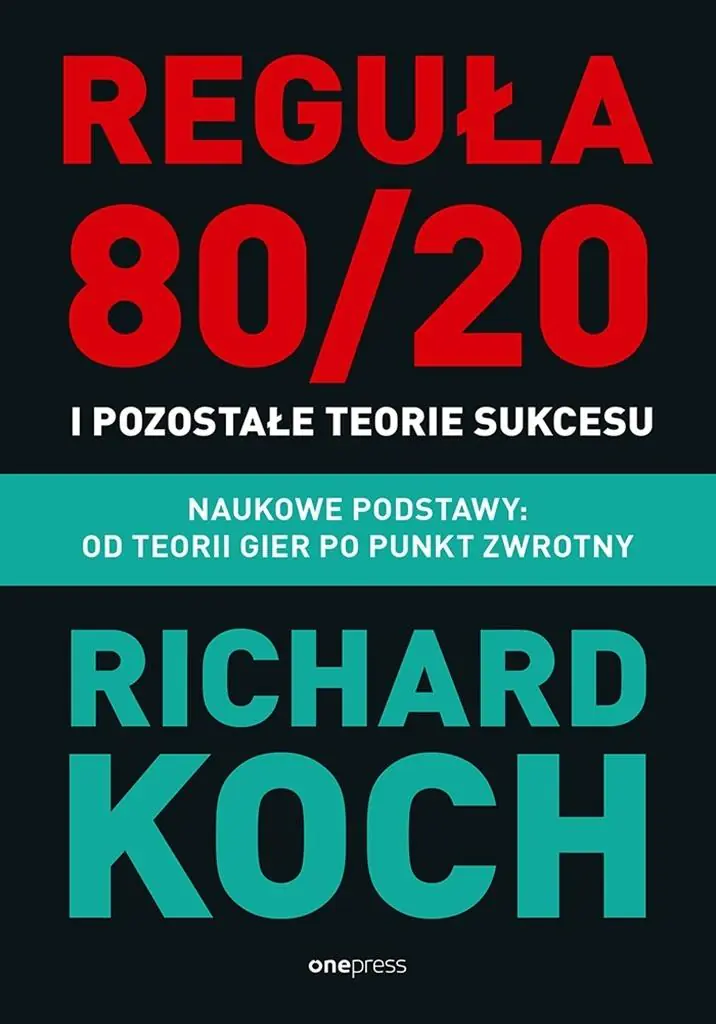 Książka - Reguła 80/20 i pozostałe teorie sukcesu. Naukowe podstawy: od teorii gier po punkt zwrotny
