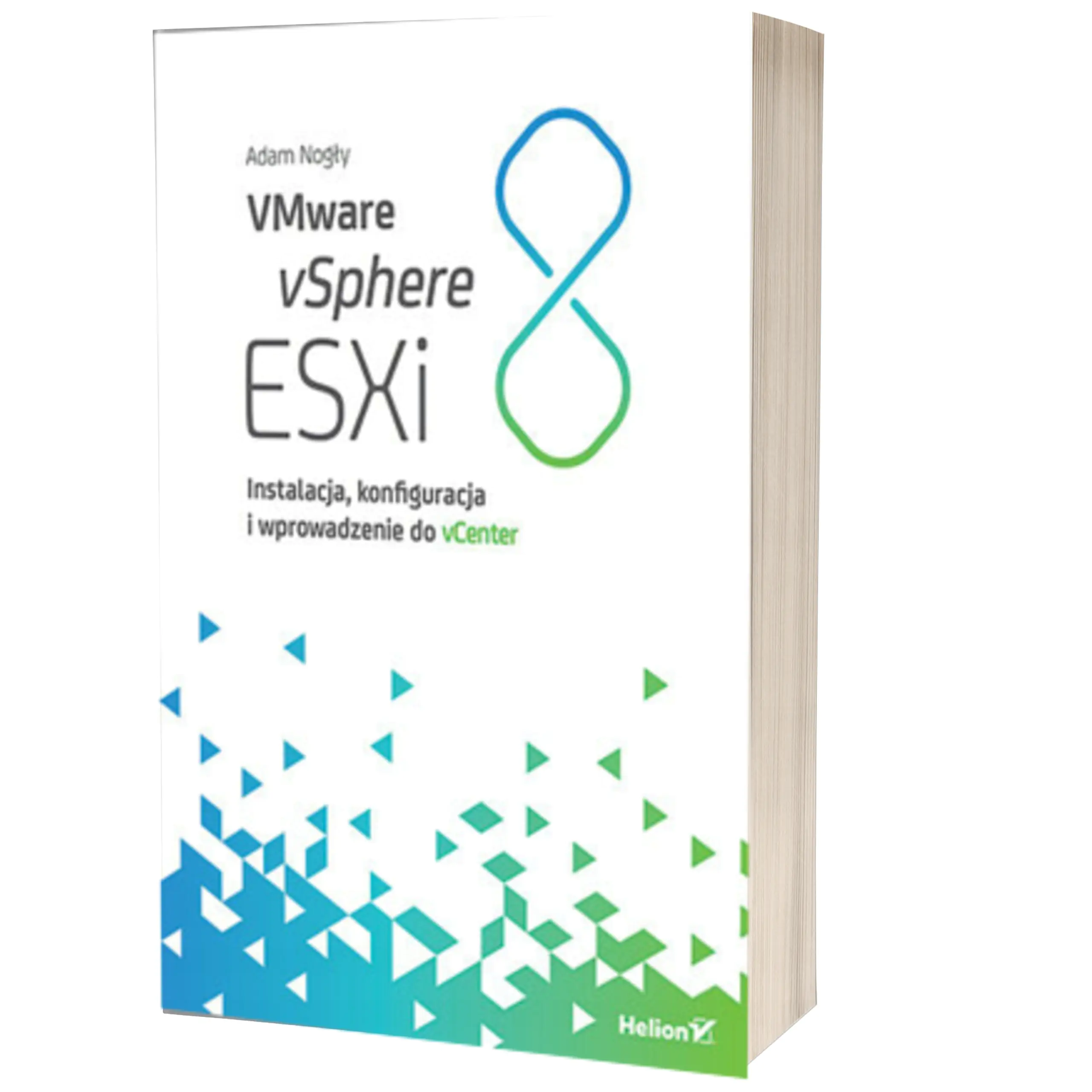 Książka - VMware vSphere ESXi 8. Instalacja, konfiguracja i wprowadzenie do vCenter