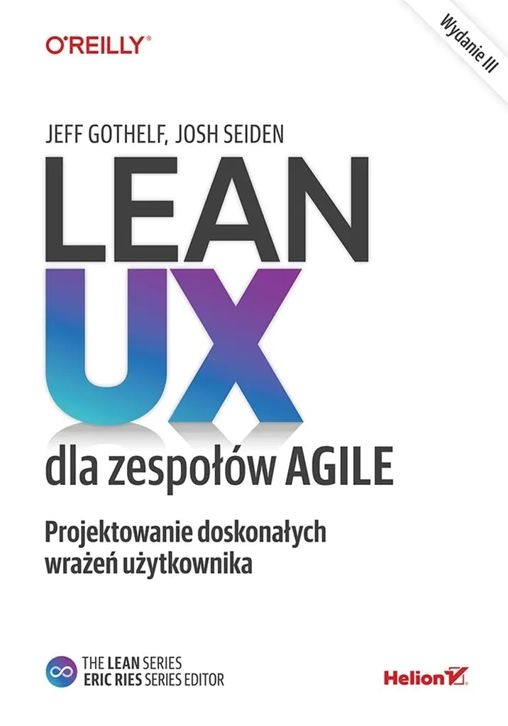 Książka - Lean UX dla zespołów Agile. Projektowane doskonałych wrażeń użytkownika
